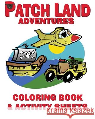 Patch Land Adventures Coloring Book & Activity Sheets Swick, Carmen 9780983138051