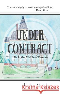 Under Contract: Life in the Middle of Dreams Ashley Murphy 9780983141303 Ashley Murphy