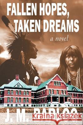 Fallen Hopes, Taken Dreams J Barlog   9780983145370 BAK Books