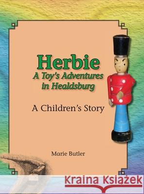 Herbie - A Toy's Adventures in Healdsburg Marie Butler 9780983146308 Fitch Mountain Press