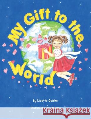 My Gift to the World Carol Timpone Willy Mathes Mike Taylor 9780983148357 Continental Shelf Publishing