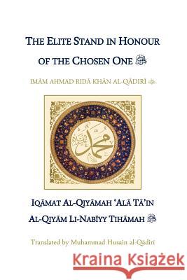 The Elite Stand in Honour of the Chosen One Ahmad Rida Khan 9780983148821 Al-Mukhtar Books