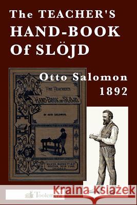 The Teacher's Hand-Book of Slojd Otto Salomon Gary Roberts 9780983150091 Toolemera Press