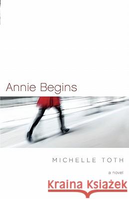 Annie Begins Michelle Toth 9780983150503