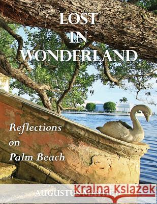 Lost in Wonderland Augustus Mayhew 9780983153023 Palm Beach Editorial Services