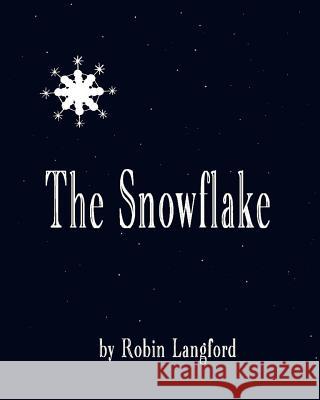 The Snowflake Robin Langford 9780983159490