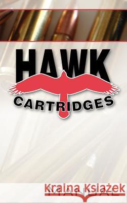 Hawk Cartridges Reloading Manual Fred D. Zeglin Wayne Va Michael Petrov 9780983159803 Z-Hat Custom Inc.