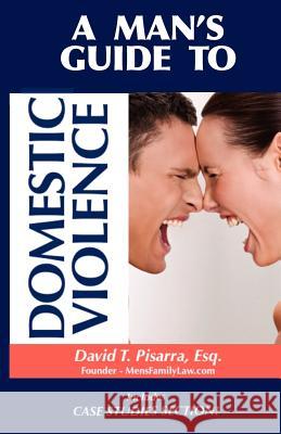 A Man's Guide to Domestic Violence David Thomas Pisarra   9780983163527 LIBERO MEDIA
