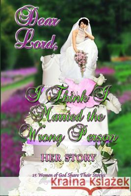 Dear Lord I Think I Married the Wrong Person-Her Story Ayanna Lynnay Kim Parson Tennie Tyler 9780983163701