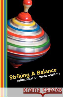 Striking a Balance: Reflections on What Matters Bryan, Daniela S. 9780983166801 DB Coach