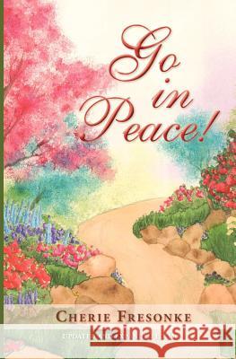 Go in Peace! Cherie Fresonke 9780983167815 Sunflower Press