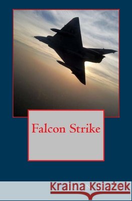 Falcon Strike John L. Hash 9780983168508