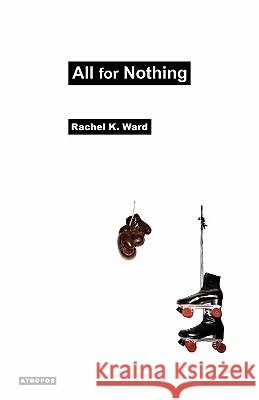 All for Nothing Rachel K. Ward Wolfgang Schirmacher 9780983173427 Atropos Press