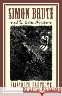 Simon Brute and the Western Adventure Elizabeth Bartelme 9780983180081 Hillside Education