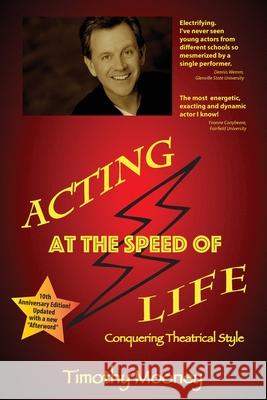 Acting at the Speed of Life: Conquering Theatrical Style Timothy Mooney 9780983181200