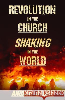 Revolution in the Church - Shaking in the World Andrew Strom   9780983186601 Revival School