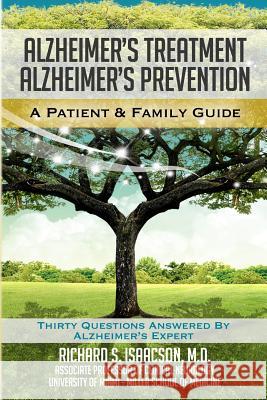Alzheimer's Treatment Alzheimer's Prevention: A Patient and Family Guide, 2012 Edition Dr Richard S. Isaacso 9780983186977 Ad Education Consultants, Incorporated