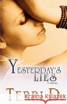 Yesterday's Lies Terri D 9780983188704