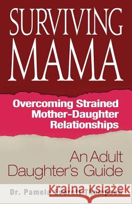 Surviving Mama Pamela E. Thompson 9780983188902 Building Bridges to Better Lives