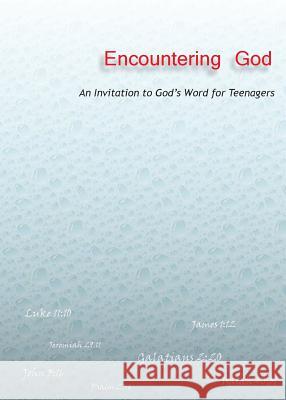 Encountering God: An Invitation to God's Word for Teenagers Edward Robert Nasello 9780983189824