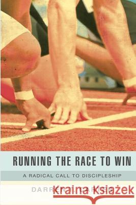 Running The Race To Win: A Radical Call To Discipleship Carter, Darren T. 9780983193647 Foundation Publications