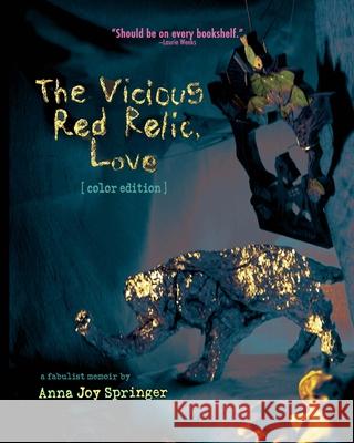 The Vicious Red Relic, Love: a fabulist memoir Springer, Anna Joy 9780983195603 Jaded Ibis Press