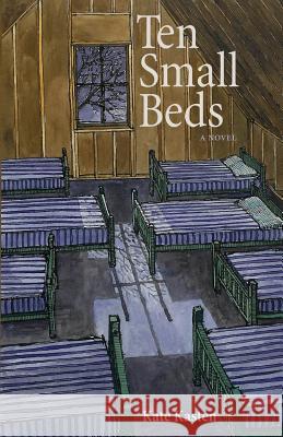 Ten Small Beds Kate Kasten 9780983195917