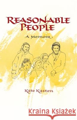 Reasonable People: A Memoir Kate Kasten 9780983195962