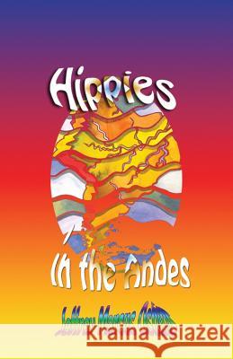 Hippies in the Andes/Freedom Pure Freedom Jeffrey Marcus Oshins   9780983198154 Deep Six