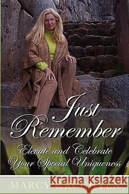 Just Remember Marcy Kruchten 9780983198932 Barringer Publishing/Schlesinger Advertising