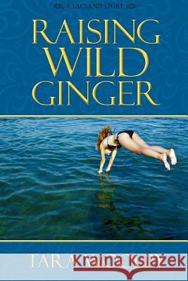 Raising Wild Ginger Tara Woolpy 9780983203322