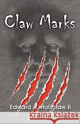 Claw Marks Edward A. Holsclaw 9780983203971