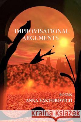 Improvisational Arguments: Poems Anna Faktorovich 9780983206361