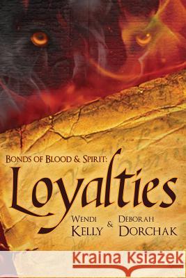 Bonds of Blood &Spirit: Loyalties Wendi Kelly Deborah Dorchak 9780983210948 Blue Sun Studio, Inc