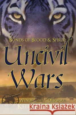 Bonds of Blood & Spirit: Uncivil Wars Wendi Kelly Deborah Dorchak 9780983210955 Blue Sun Studio, Inc