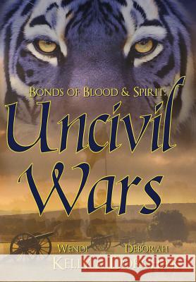 Bonds of Blood & Spirit: Uncivil Wars Wendi Kelly Deborah Dorchak 9780983210979 Blue Sun Studio, Inc