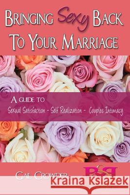 Bringing Sexy Back to Your Marriage Gail Crowder Dieneke Johnson Jen Wetzel 9780983218531 G.A.I.L. Publishing