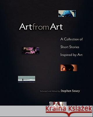 Art from Art Stephen H. Soucy 9780983221012 Modernist Press