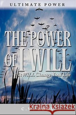 The Power of I Will Charles W. Eddy 9780983230601 Pilgrim-Press