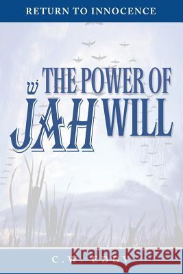 The Power of Jah Will C. W. Eddy 9780983230625 Pilgrim-Press