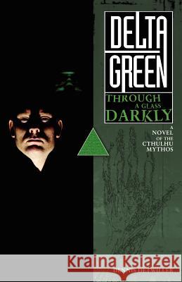 Delta Green: Through a Glass, Darkly Dennis Detwiller 9780983231356