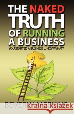 The Naked Truth of Running a Business Beverly Meekins 9780983235910 Bam Publishing Group