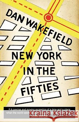 New York in the Fifties Dan Wakefield 9780983237006 Greenpoint Press