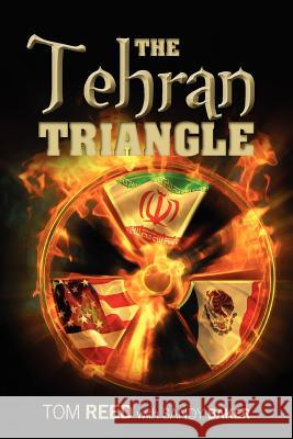 The Tehran Triangle Tom Reed Sandy Baker 9780983238324 Black Garnet Press