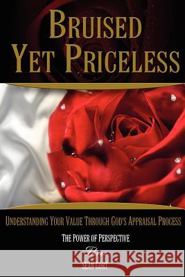 Bruised Yet Priceless - Understanding Your Value Through God's Appraisal Process Sean Ivan Cort 9780983239901