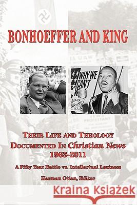 BONHOEFFER AND KING The Life and Theology Documented in Christian News 1963-2011 Otten, Herman J. 9780983240907 Lutheran News Inc
