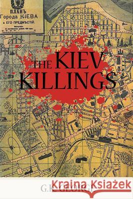 The Kiev Killings G. K. George 9780983245193 Scarith