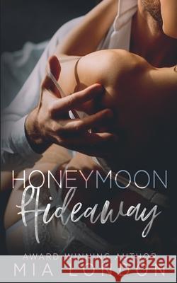 Honeymoon Hideaway Mia London 9780983247487 MIA London Books