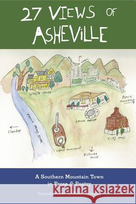 27 Views of Asheville: A Southern Mountain Town in Prose & Poetry Rob Neufeld 9780983247517 Eno Publishers