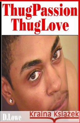 Thug Passion - Thug Love (Volume 1) D. Lowe 9780983247609 DNA eBooks Publishing Group LLC